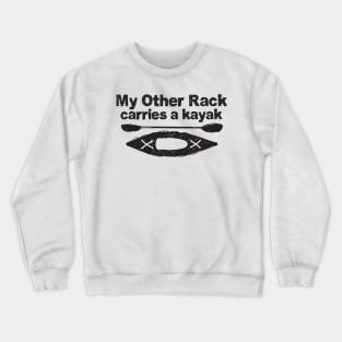 Funny Kayak Design - My other rack carries a kayak - black and white line drawing Crewneck Sweatshirt